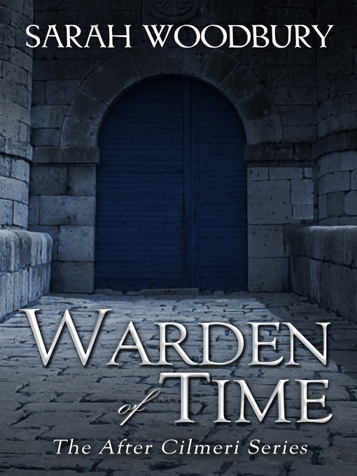 Title details for Warden of Time by Sarah Woodbury - Available